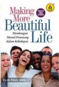 Making More Beautiful Life: Membangun Mental Pemenang Dalam Kehidupan