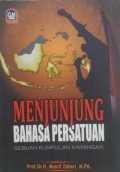 Menjujung Bahasa Persatuan : Sebuah Kumpulan Karangan