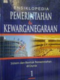 Ensiklopedia Pemerintah Dan Kewarganegaraan 1 : Sistem Dan Bentuk Pemerintahan Di Dunia