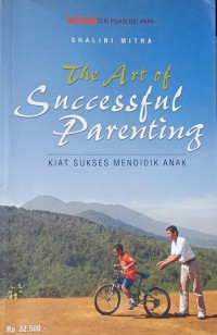 The Art Successful Parenting : Kiat Sukses Mendidik Anak