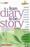 From Diary To Be Story : Mengubah Buku Harian Jadi Cerita Fiksi