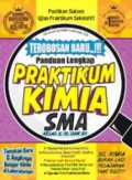 Terobosan Baru Panduan Lengkap Praktikum Kimia SMA Kelas X, XI, Dan XII