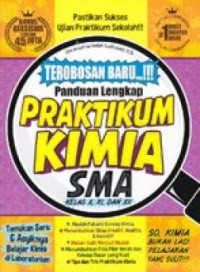 Terobosan Baru Panduan Lengkap Praktikum Kimia SMA Kelas X, XI, Dan XII