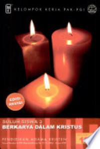 Pendidikan Agama Kristen : Suluh Siswa Berkarya Dalam Kristus 12 Sms/SMK (Buku Guru)