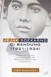 Jejak Soekarno Di Bandung (1921-1934)