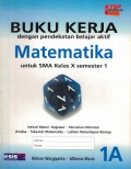 Buku Kerja Dengan Pendekatan Belajar Aktif Matematika Untuk SMA X Semester 1
