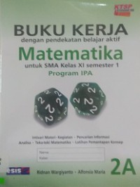 Buku Kerja Dengab Pendekatan Belajar Matematika 2A Untuk SMA XI Semeter 1 Program IPA