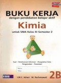 Buku Kerja Dengan Pendekatan Belajar Aktif Kimia 2B Untuk SMA Kelas XI Semester 2