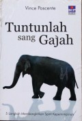 Tuntunlah Sang Gajah: 5 Langkah Membangkitkan Spirit Kepemimpinan