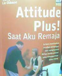 Attitude Plus! Saat Aku Remaja