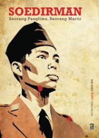 Soedirman Seorang Panglima,Seorang Martir