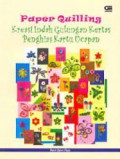 Paper Quilling:Kreasi Indah Gulungan