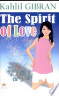 Kahlil Gibran:Spirit Of Love