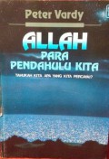 Allah Para Pendahulu Kita? Tahukah Kita Apa Yang Kita Percaya?