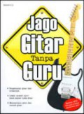 Jago Gitar Tanpa Guru (Plus CD)