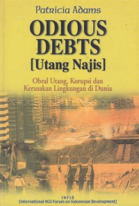 Odious Debts (Utang Najis) ; Obral Utang, Korupsi Dan Kerusakan Lingkungan Hidup