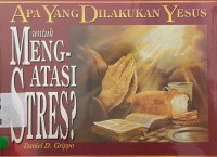 Apa Yang Dilakukan Yesus Untuk Mengatasi Stres?