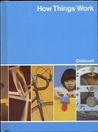Childcraft - The How And Why Library Volume 7 : How Things Work