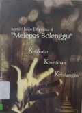 Meniti Jalan Dhamma 4 : Melepas Belenggu