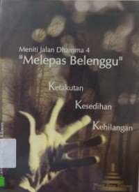 Meniti Jalan Dhamma 4 : Melepas Belenggu