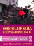 Ensiklopedia Korps Marinir Tni Al 8 : Periode 2001 - 2005