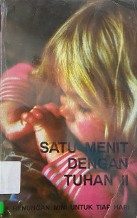 Satu Menit Dengan Tuhan II : Renungan Mini Untuk Tiap Hari