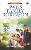 Swiss Family Robinson : Terdampar Di Sebuah Pulau, Mereka Bertahan Karena Satu Hal : Cinta Keluarga