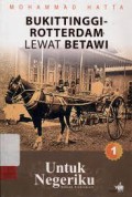 Mohammad Hatta Untuk Negriku 1 : Bukittinggi-Rotterdam Lewat Betawi