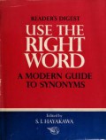 Use The Right Word : A Modern Guide To Synonyms