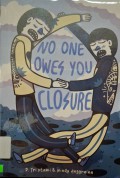 No One Owes You Closure