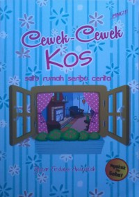 Cewek-Cewek Kos : Satu Rumah Seribu Cerita