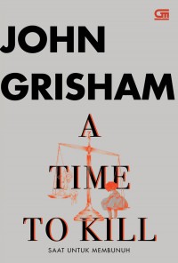 A Time To Kill ; Saat Untuk Membunuh