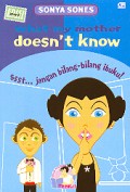 What My Mother Doesn'T Know : Ssst?Jangan Bilang-Bilang Ibuku !