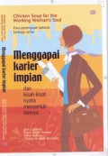 Chicken Soup For The Working Womans Soul: Menggapai Karir...