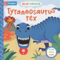 Hello Dinosaur : Tyrannosaurus Rex